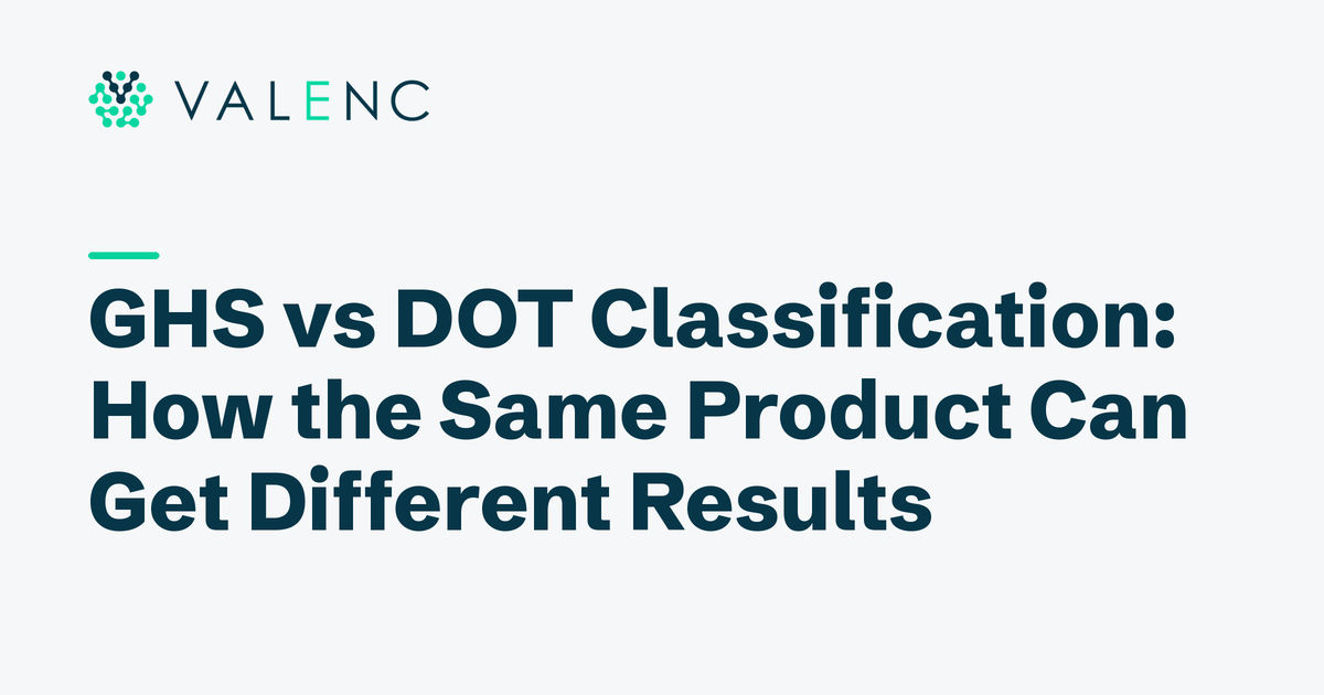 Valenc logo with the title GHS vs DOT Classification: How the Same Product Can Get Different Results